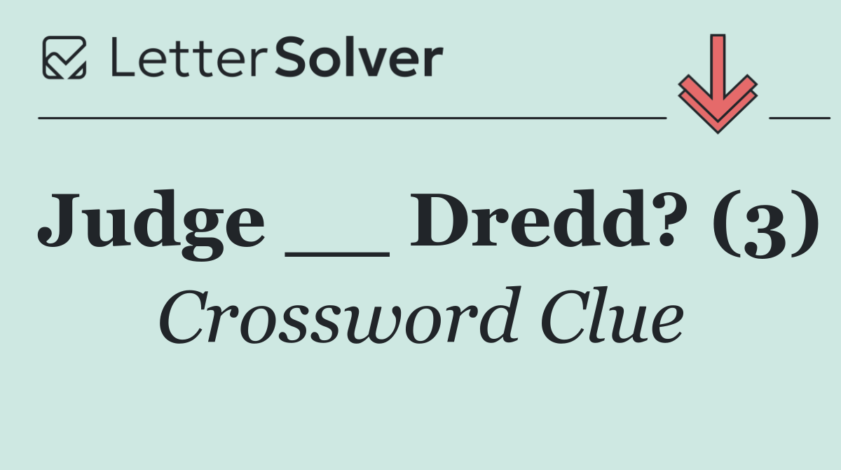 Judge __ Dredd? (3)