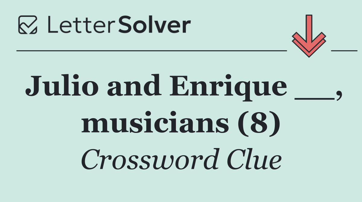 Julio and Enrique __, musicians (8)