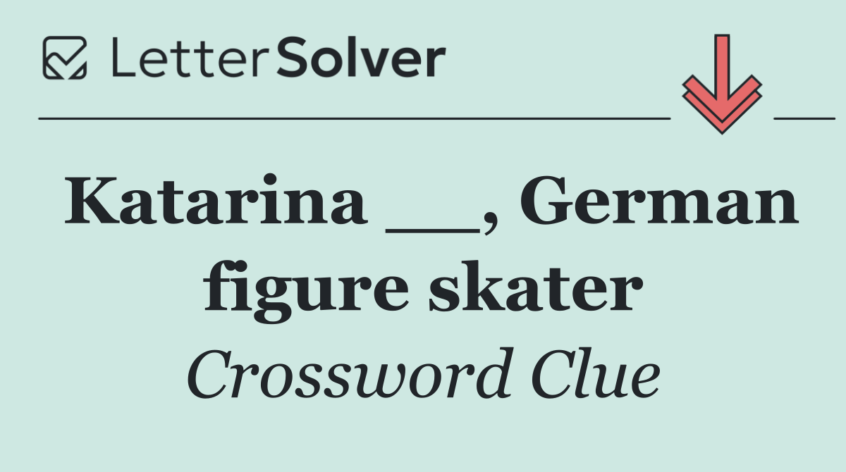 Katarina __, German figure skater
