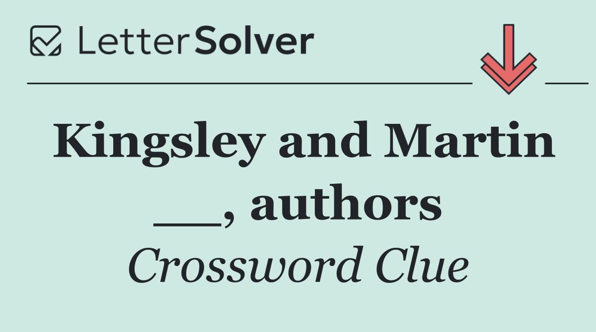 Kingsley and Martin __, authors