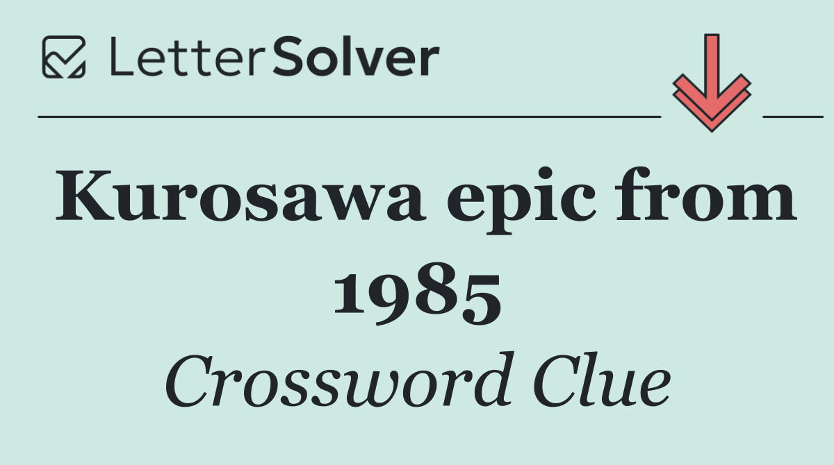 Kurosawa epic from 1985