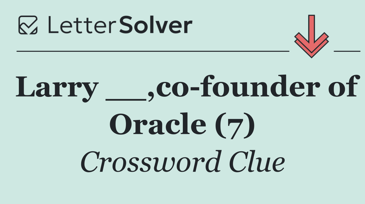 Larry __,co founder of Oracle (7)