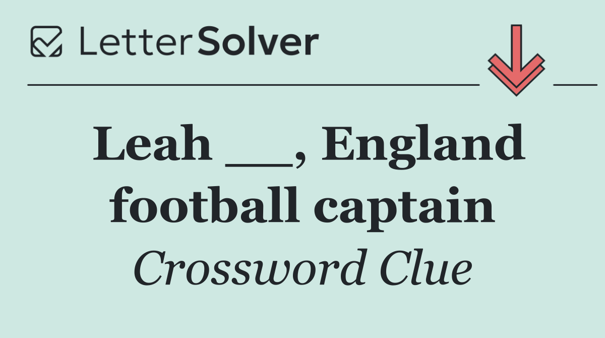 Leah __, England football captain