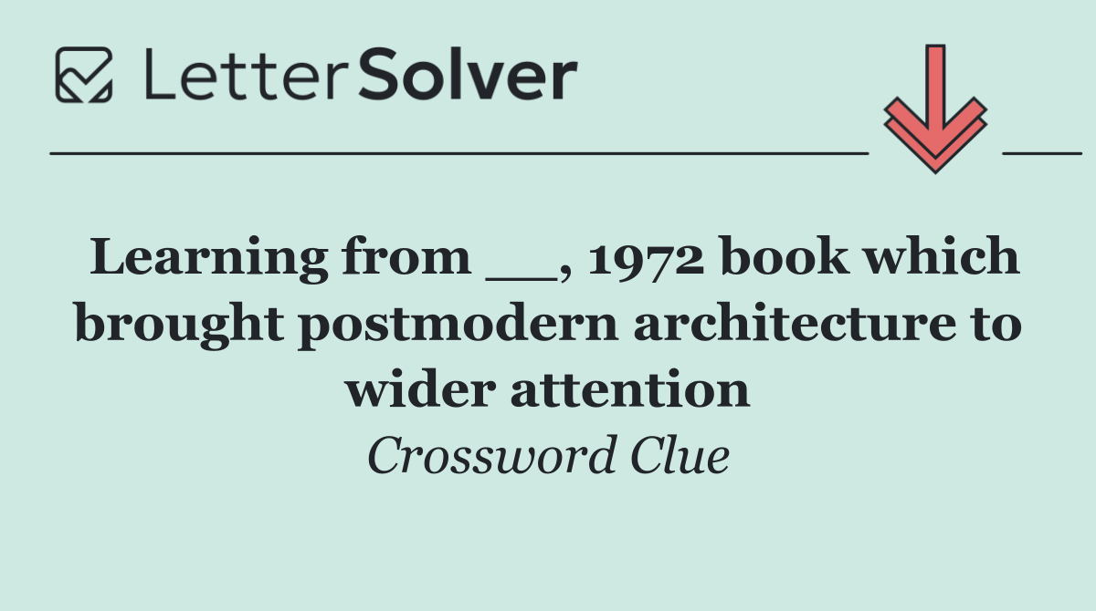 Learning from __, 1972 book which brought postmodern architecture to wider attention