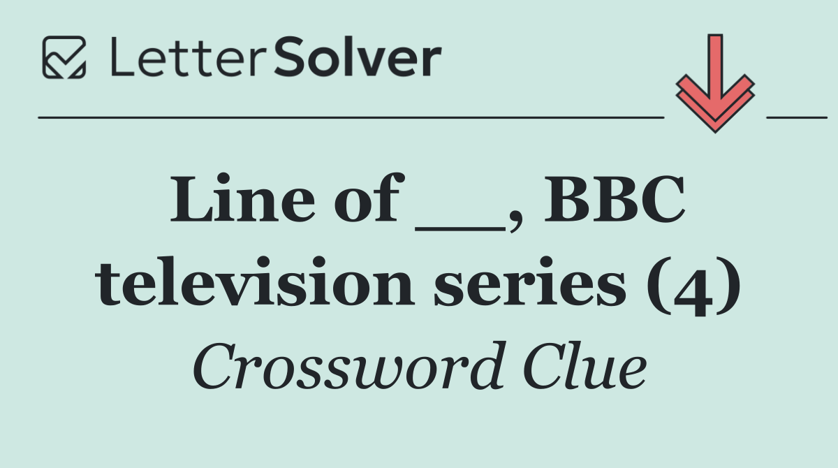 Line of __, BBC television series (4)