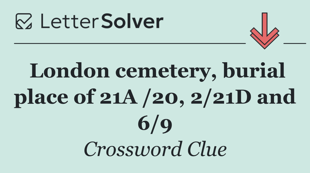 London cemetery, burial place of 21A /20, 2/21D and 6/9