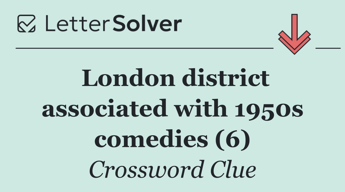 London district associated with 1950s comedies (6)