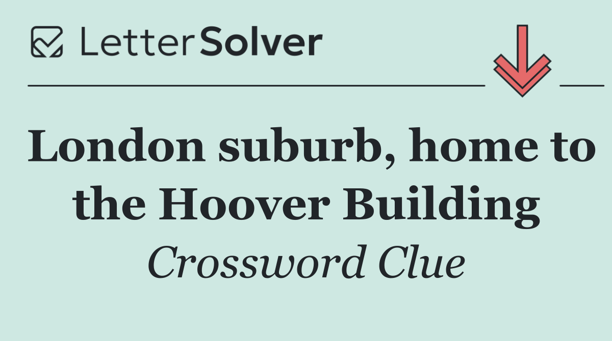 London suburb, home to the Hoover Building