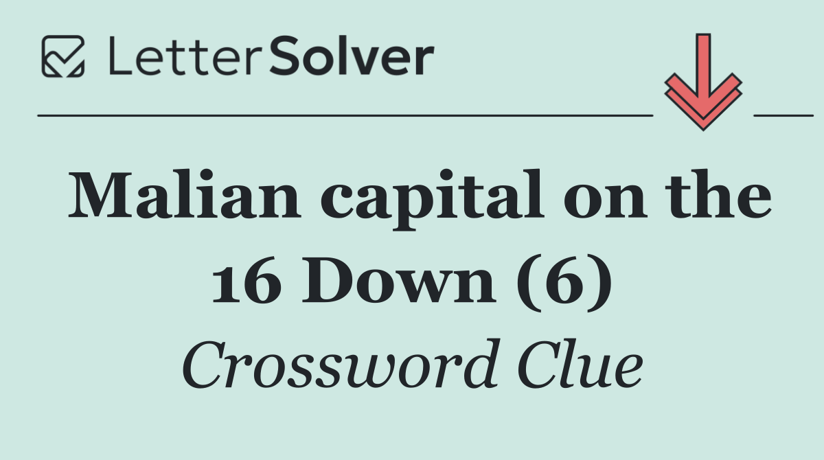 Malian capital on the 16 Down (6)