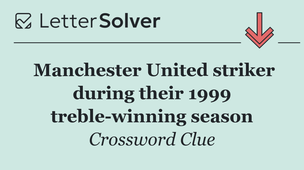 Manchester United striker during their 1999 treble winning season