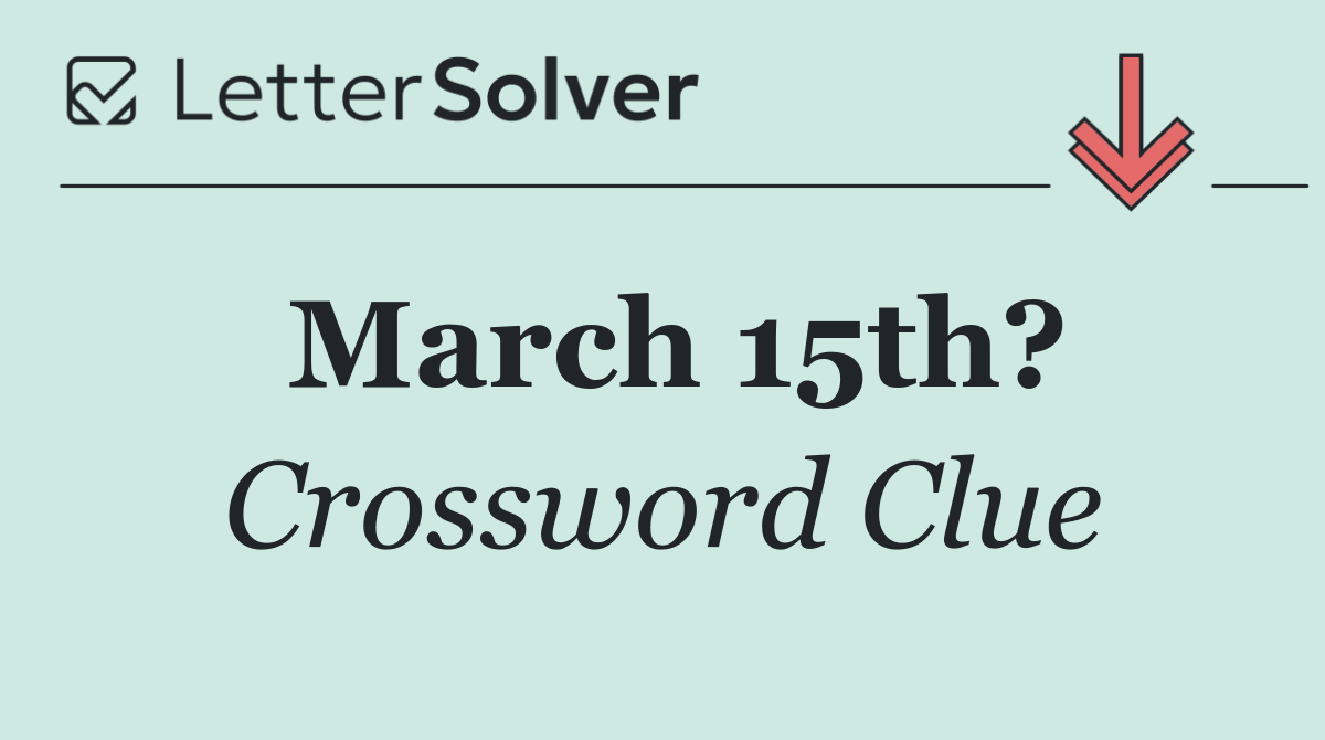 March 15th?