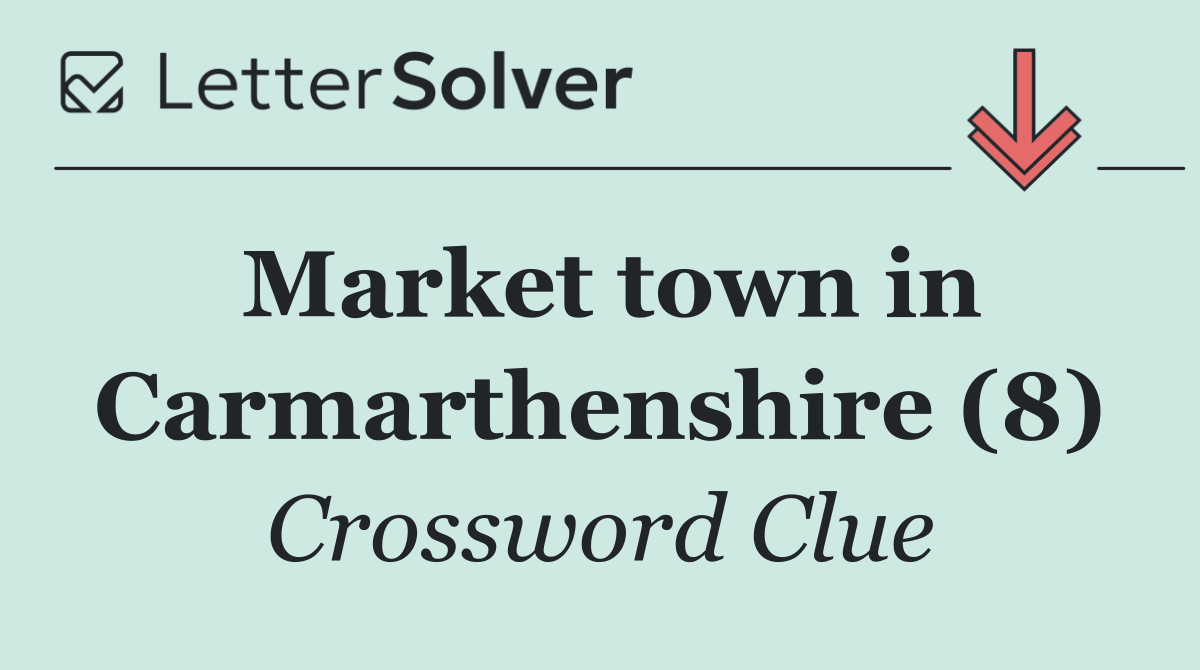 Market town in Carmarthenshire (8)