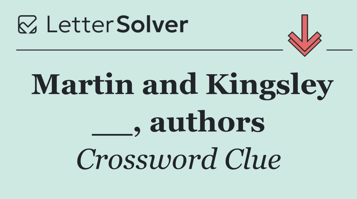 Martin and Kingsley __, authors