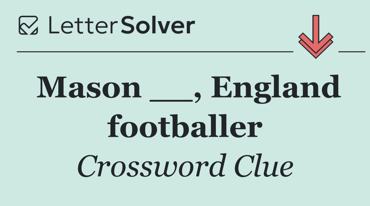 Mason __, England footballer