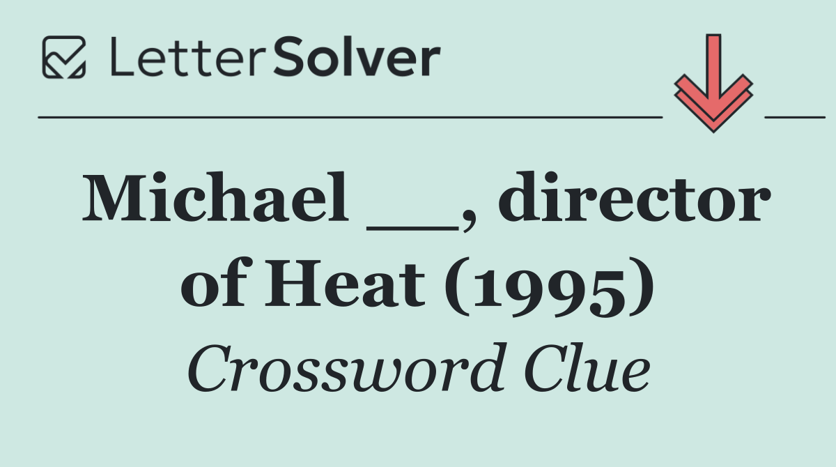 Michael __, director of Heat (1995)