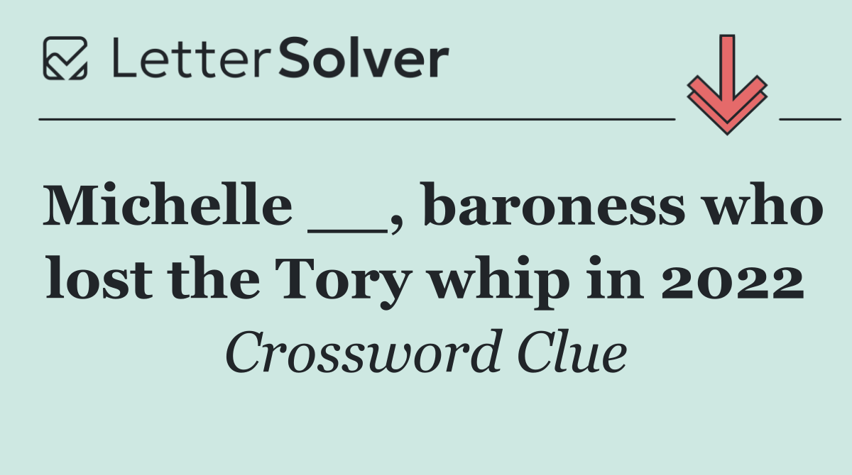 Michelle __, baroness who lost the Tory whip in 2022