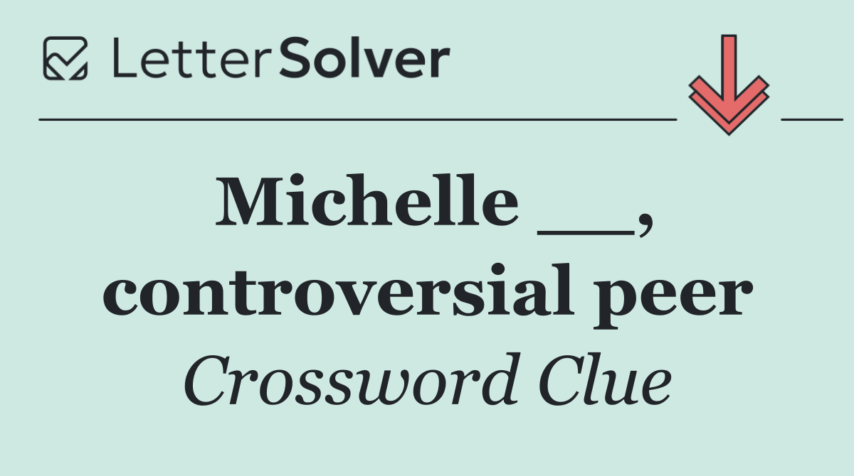 Michelle __, controversial peer