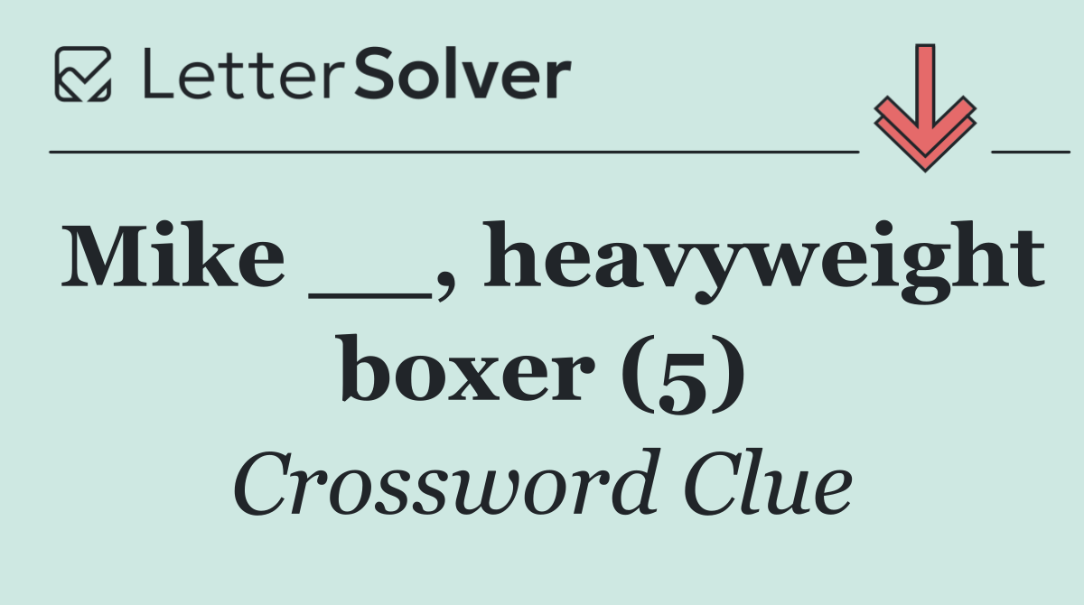 Mike __, heavyweight boxer (5)