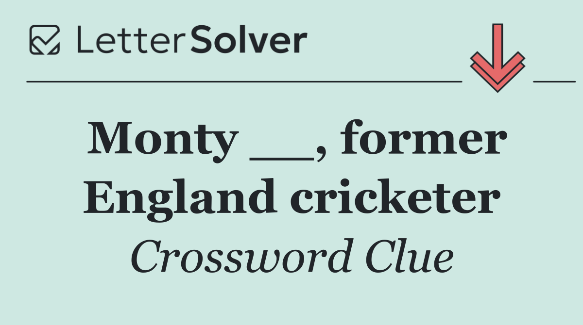 Monty __, former England cricketer