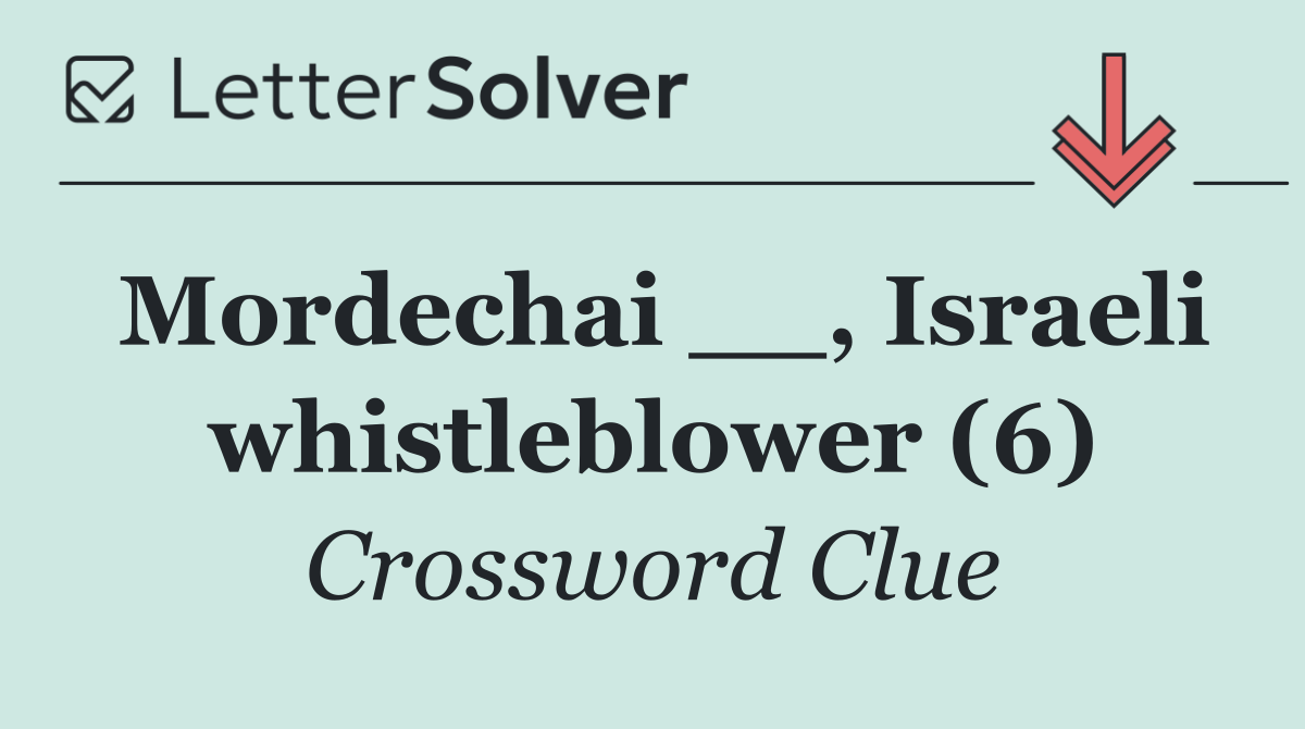 Mordechai __, Israeli whistleblower (6)