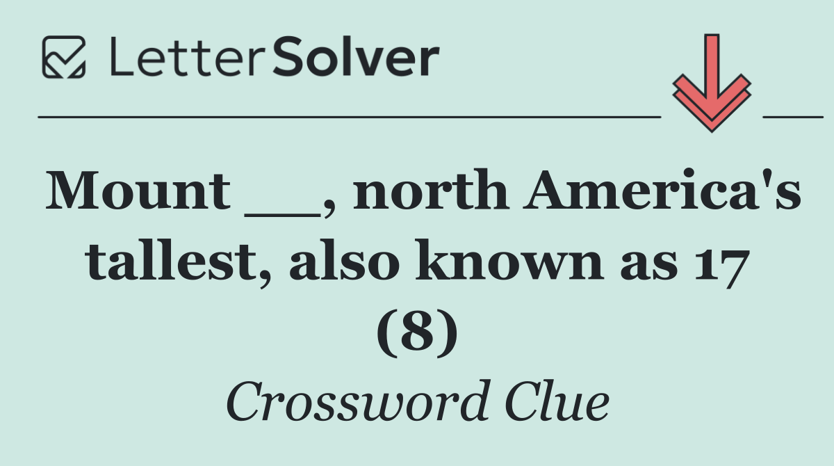 Mount __, north America's tallest, also known as 17 (8)