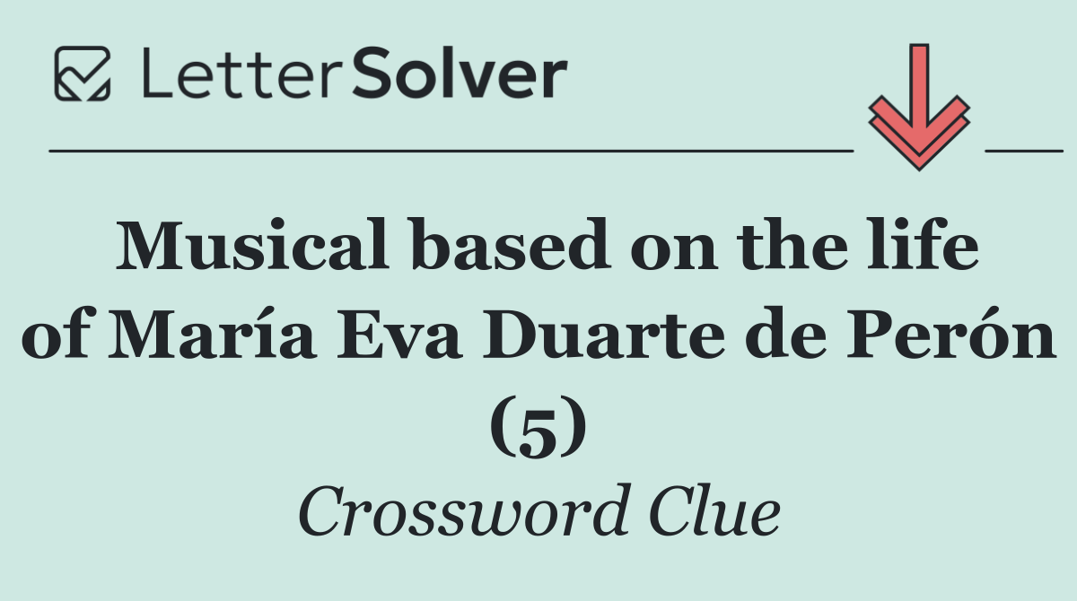 Musical based on the life of María Eva Duarte de Perón (5)