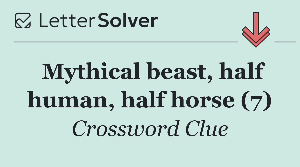 Mythical beast, half human, half horse (7)