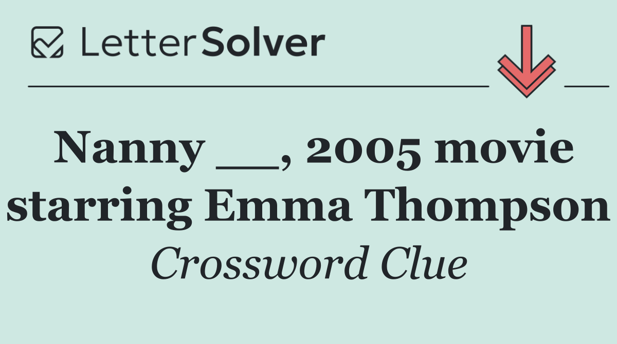 Nanny __, 2005 movie starring Emma Thompson