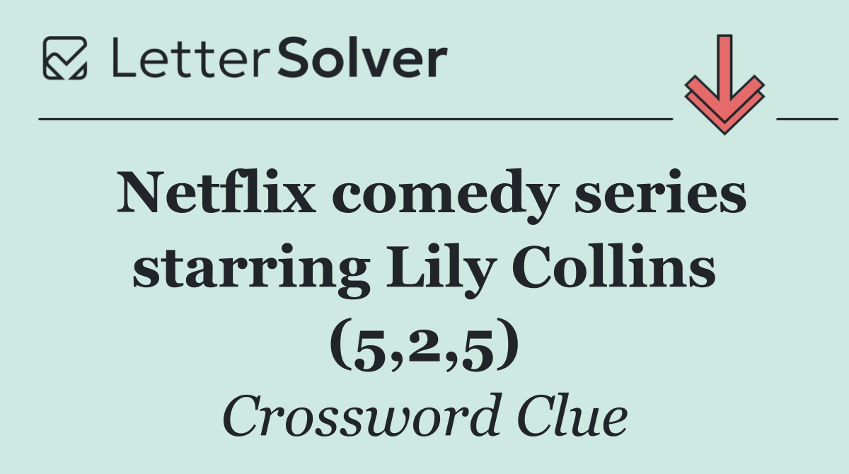 Netflix comedy series starring Lily Collins (5,2,5)