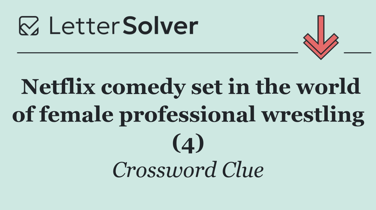 Netflix comedy set in the world of female professional wrestling (4)