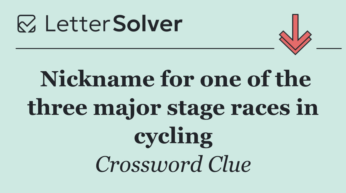 Nickname for one of the three major stage races in cycling
