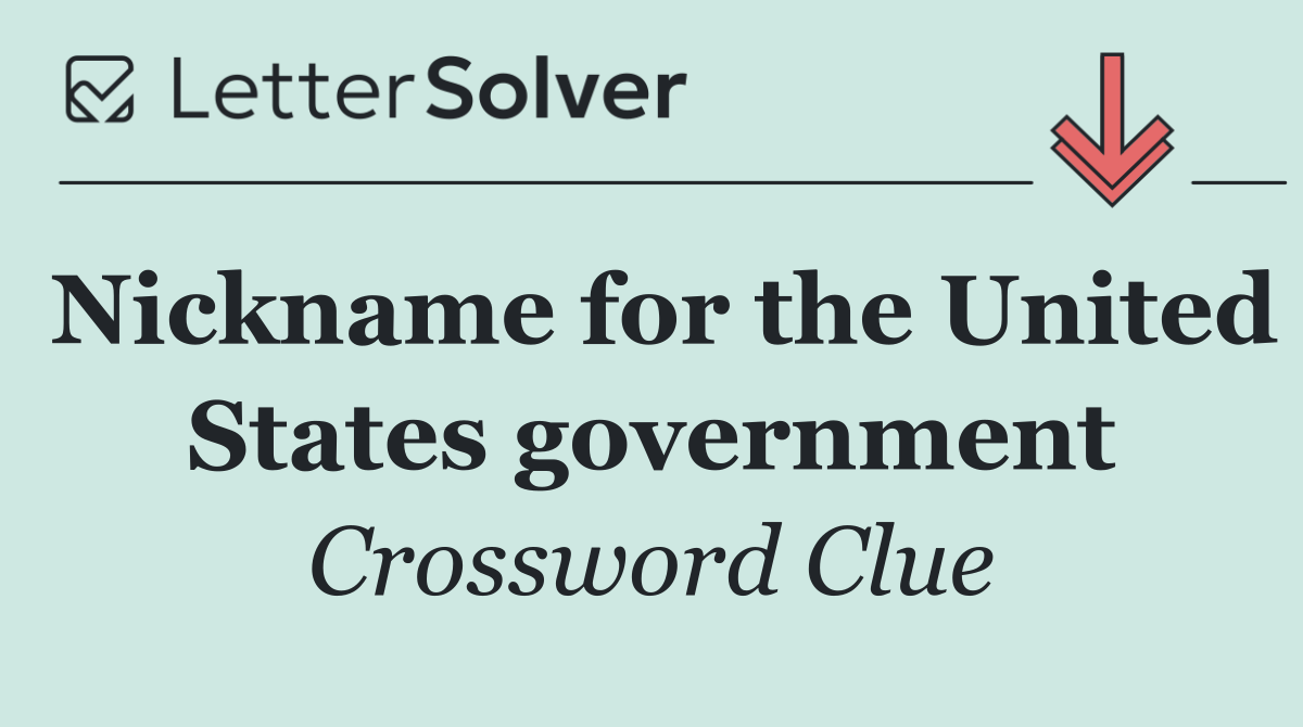 Nickname for the United States government