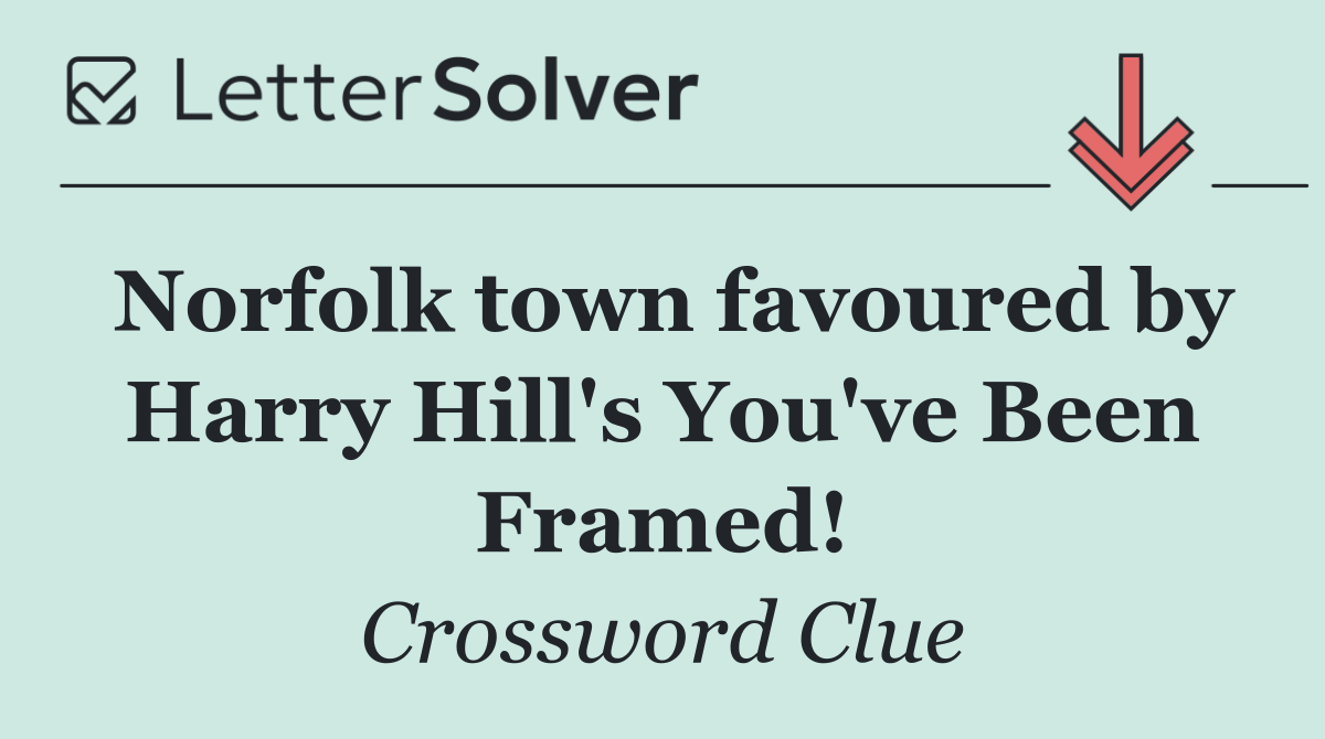 Norfolk town favoured by Harry Hill's You've Been Framed!