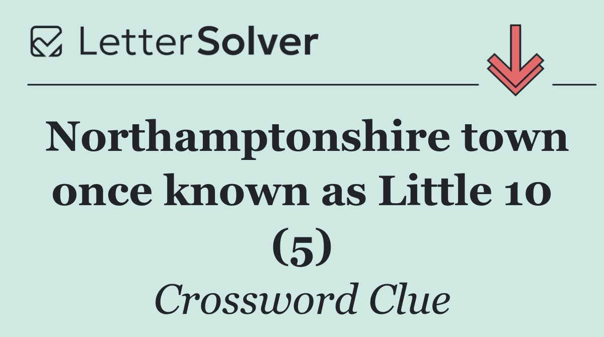 Northamptonshire town once known as Little 10 (5)