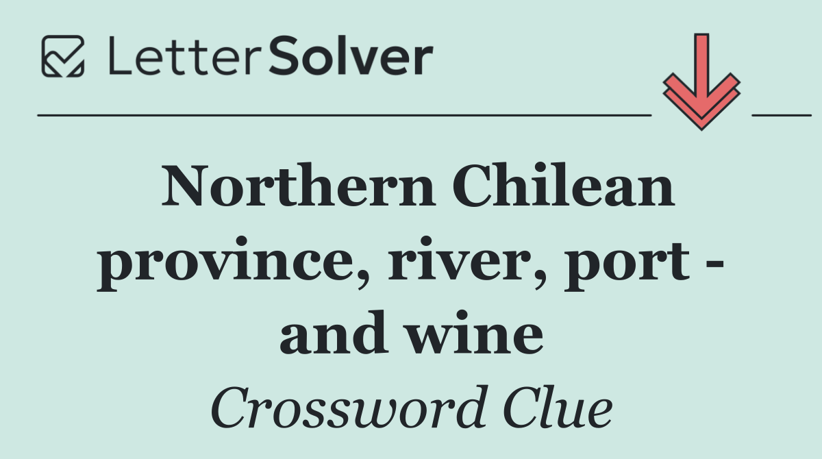Northern Chilean province, river, port   and wine