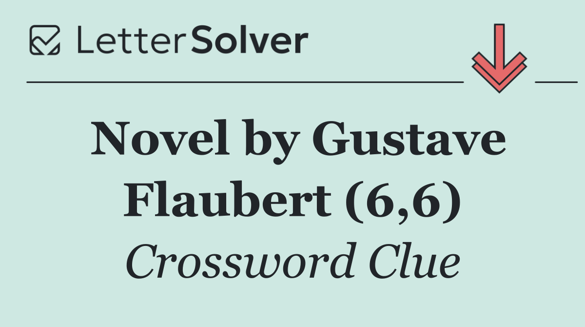 Novel by Gustave Flaubert (6,6)