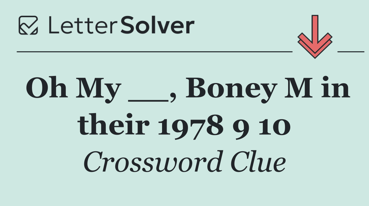 Oh My __, Boney M in their 1978 9 10
