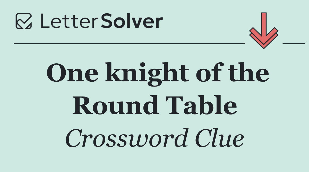 One knight of the Round Table