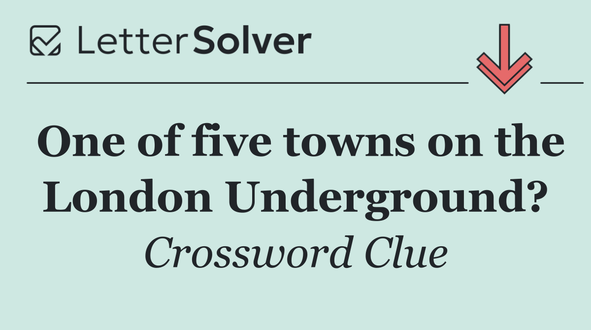 One of five towns on the London Underground?