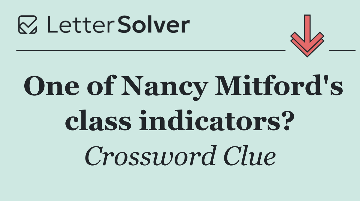 One of Nancy Mitford's class indicators?