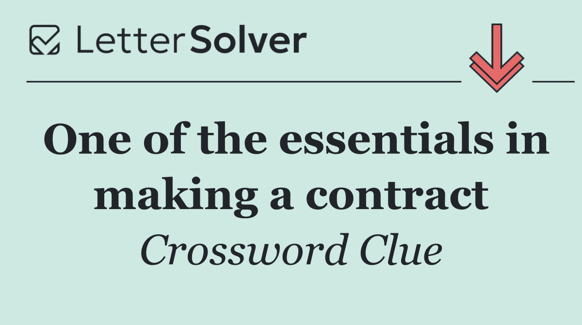 One of the essentials in making a contract