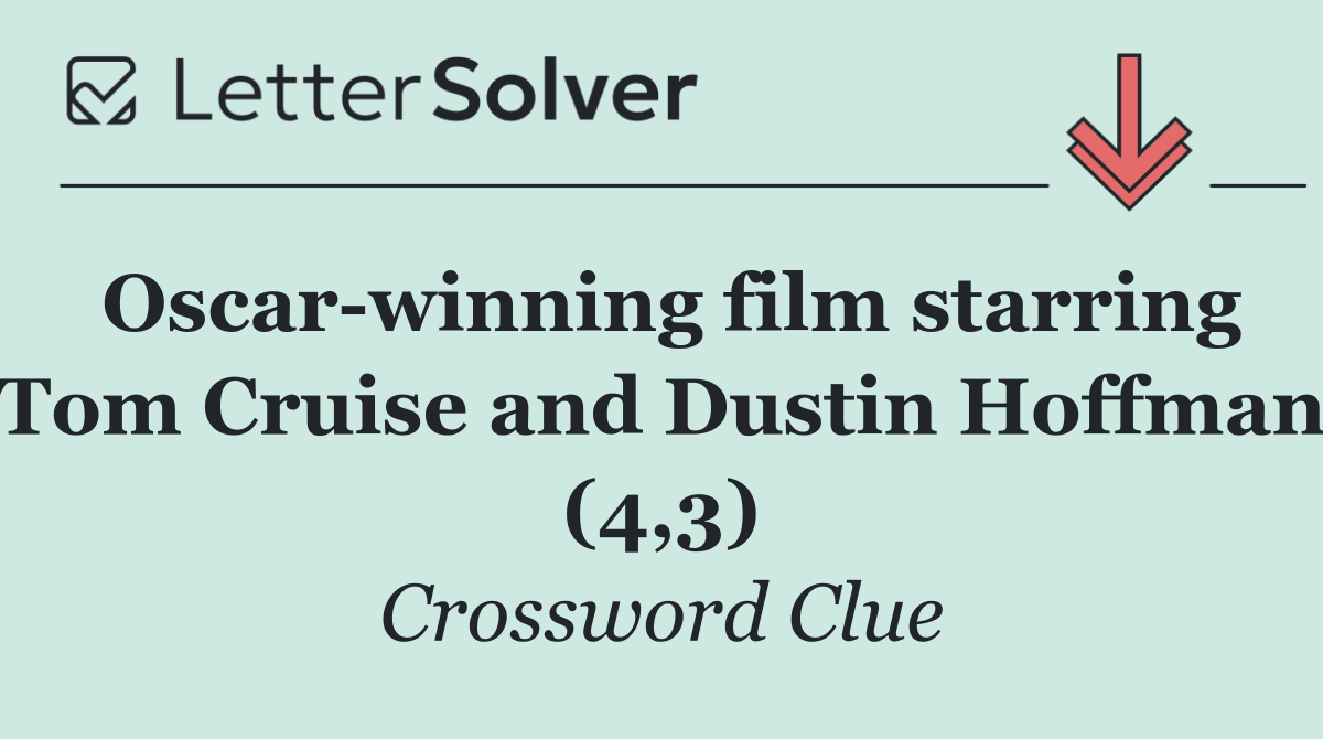 Oscar winning film starring Tom Cruise and Dustin Hoffman (4,3)