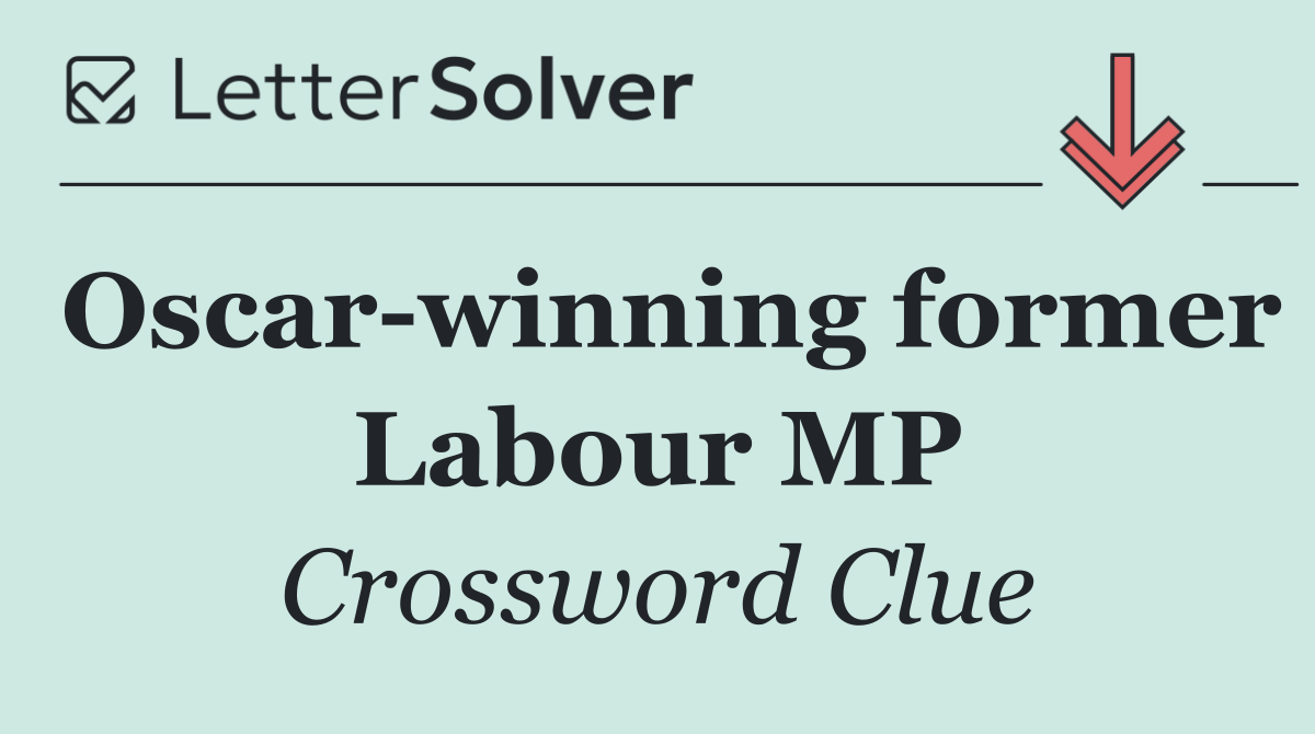 Oscar winning former Labour MP