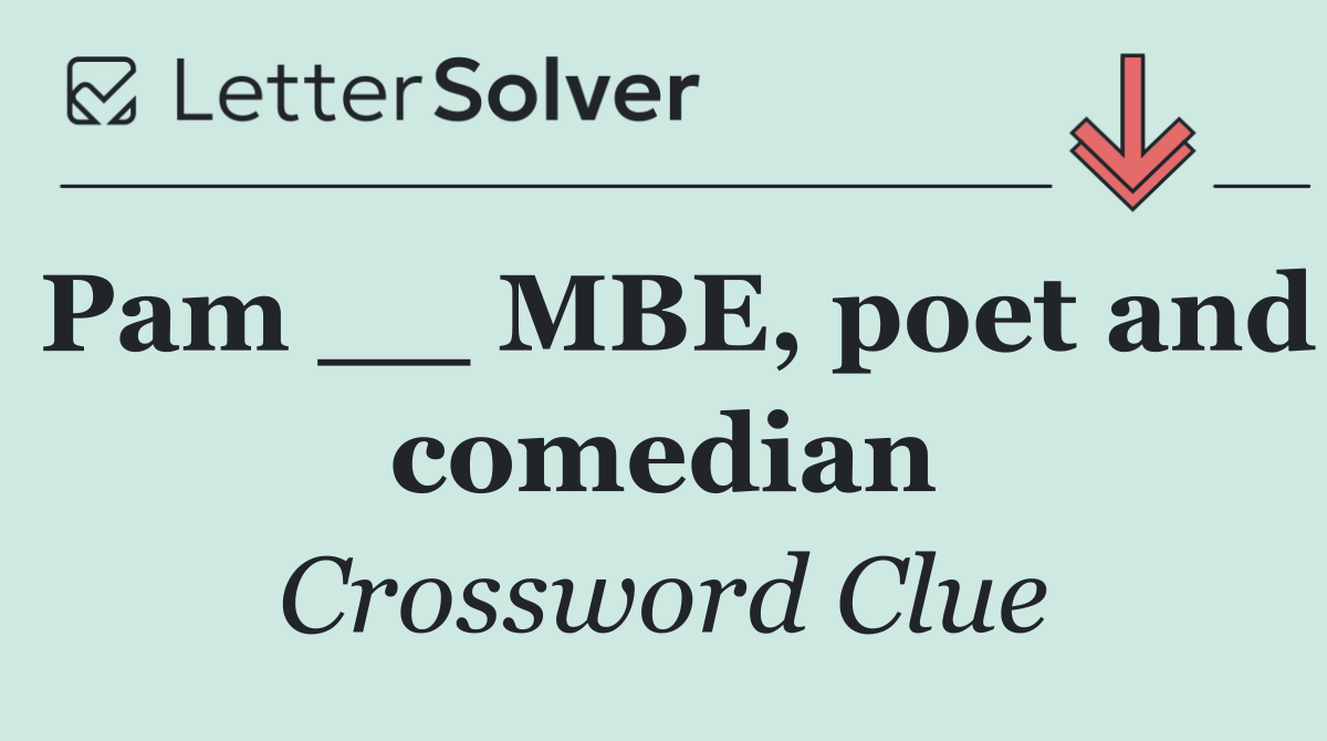 Pam __ MBE, poet and comedian