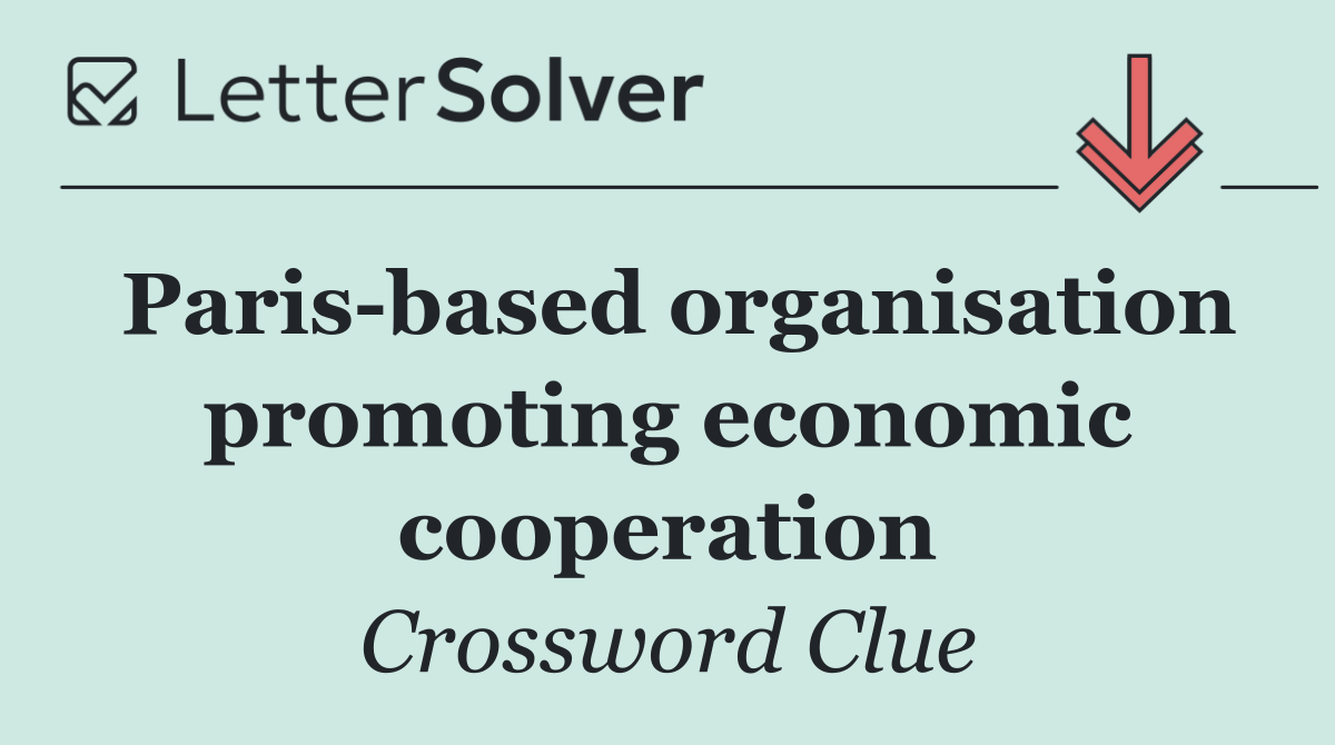 Paris based organisation promoting economic cooperation