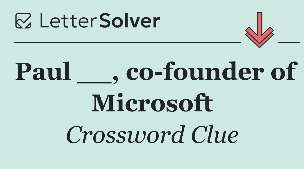 Paul __, co founder of Microsoft