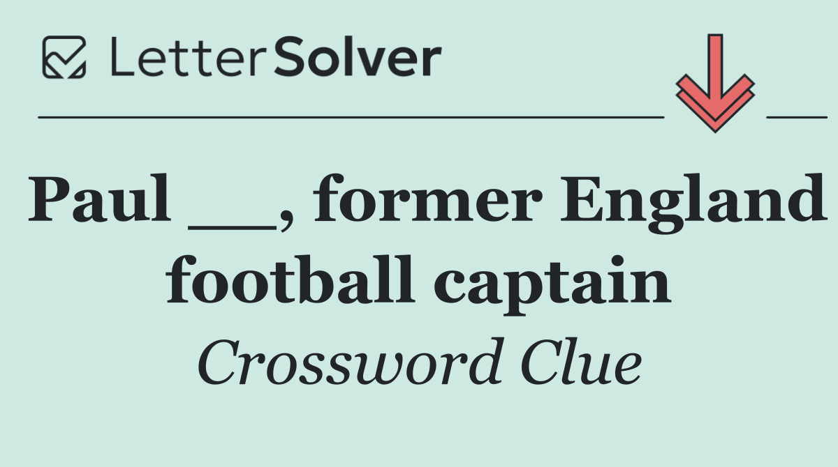 Paul __, former England football captain