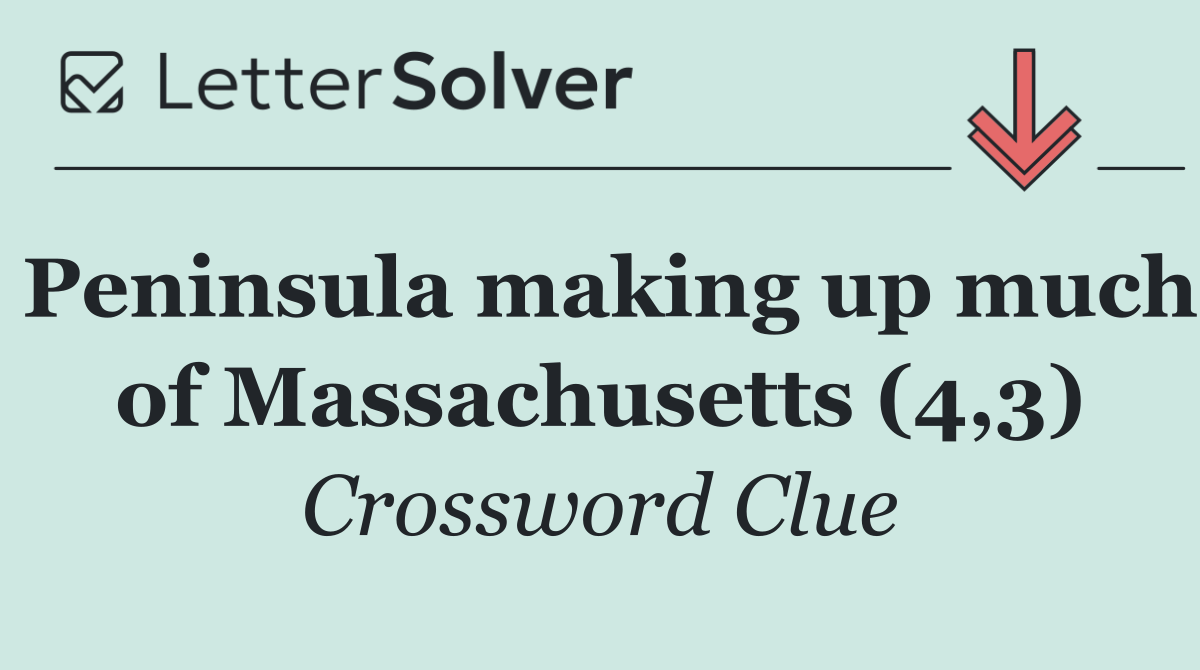 Peninsula making up much of Massachusetts (4,3)