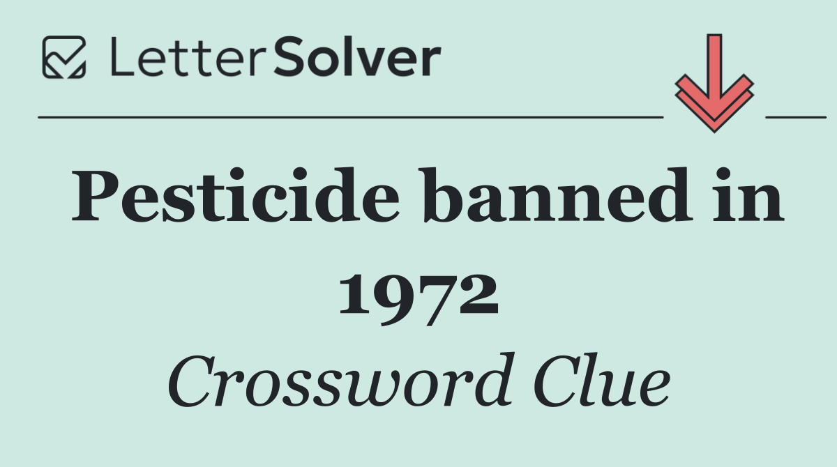 Pesticide banned in 1972