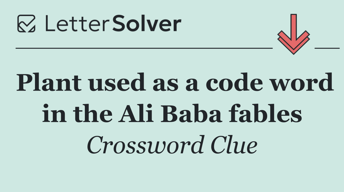Plant used as a code word in the Ali Baba fables